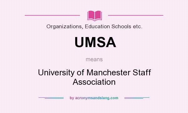 What does UMSA mean? It stands for University of Manchester Staff Association