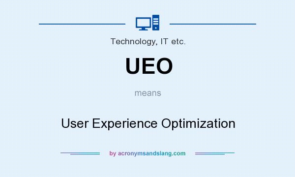 What does UEO mean? It stands for User Experience Optimization