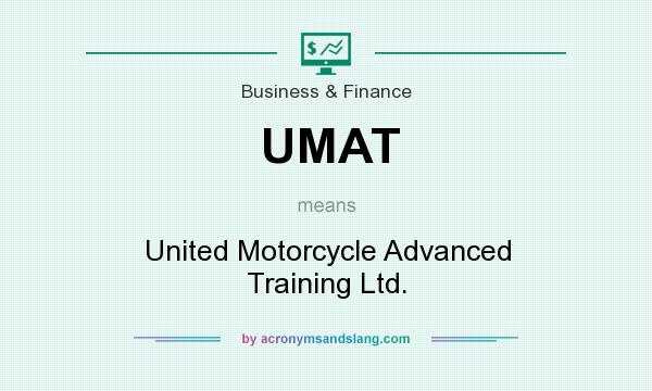 What does UMAT mean? It stands for United Motorcycle Advanced Training Ltd.
