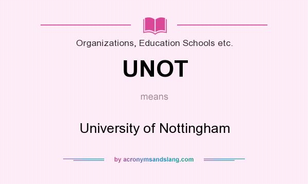 What does UNOT mean? It stands for University of Nottingham