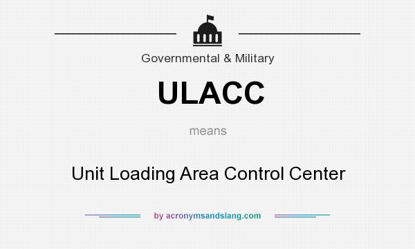 What does ULACC mean? It stands for Unit Loading Area Control Center