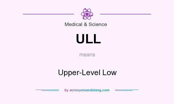 What does ULL mean? It stands for Upper-Level Low
