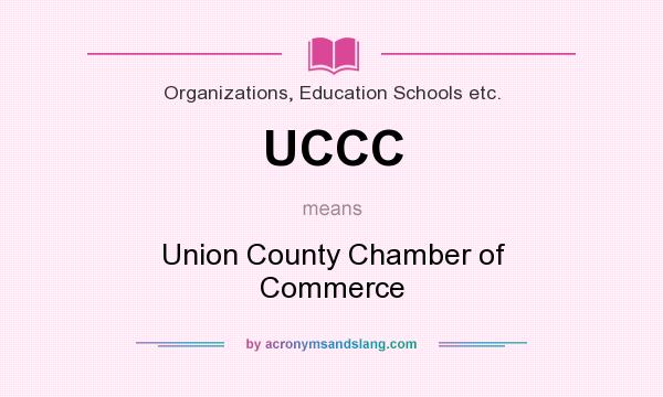 What does UCCC mean? It stands for Union County Chamber of Commerce