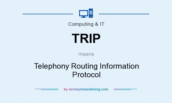What does TRIP mean? It stands for Telephony Routing Information Protocol