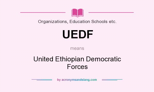 What does UEDF mean? It stands for United Ethiopian Democratic Forces