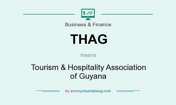 What does THAG mean? It stands for Tourism & Hospitality Association of Guyana
