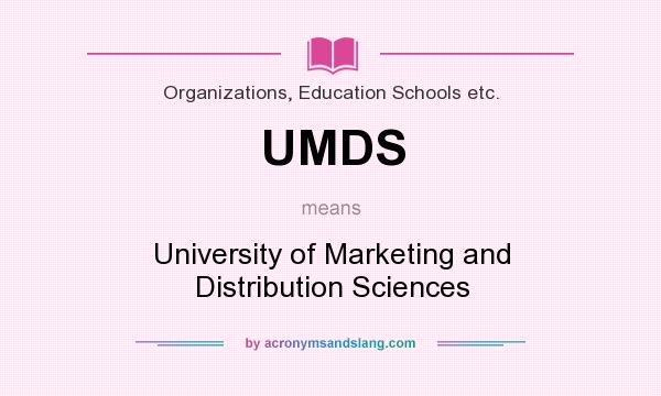 What does UMDS mean? It stands for University of Marketing and Distribution Sciences