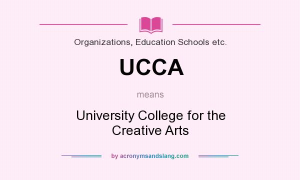 What does UCCA mean? It stands for University College for the Creative Arts