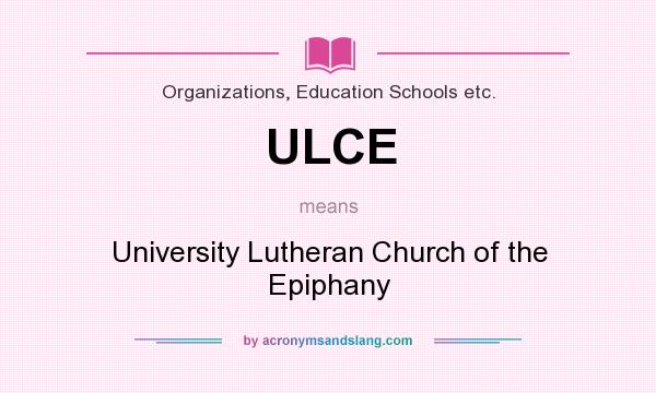 What does ULCE mean? It stands for University Lutheran Church of the Epiphany