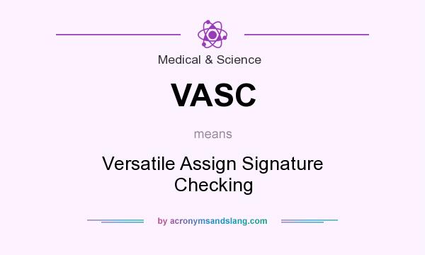 What does VASC mean? It stands for Versatile Assign Signature Checking