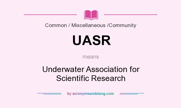 What does UASR mean? It stands for Underwater Association for Scientific Research