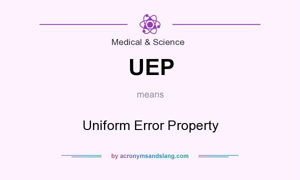 What does UEP mean? It stands for Uniform Error Property