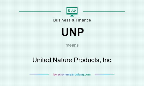 What does UNP mean? It stands for United Nature Products, Inc.