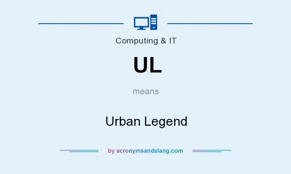 What does UL mean? It stands for Urban Legend