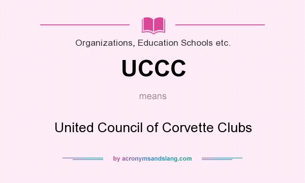 What does UCCC mean? It stands for United Council of Corvette Clubs