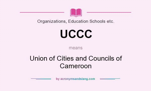 What does UCCC mean? It stands for Union of Cities and Councils of Cameroon