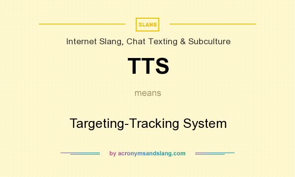 What does TTS mean? It stands for Targeting-Tracking System