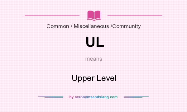 What does UL mean? It stands for Upper Level