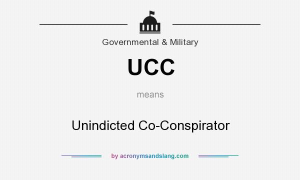 What does UCC mean? It stands for Unindicted Co-Conspirator