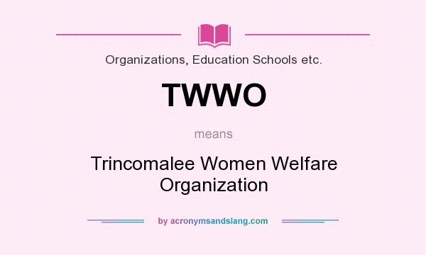 What does TWWO mean? It stands for Trincomalee Women Welfare Organization