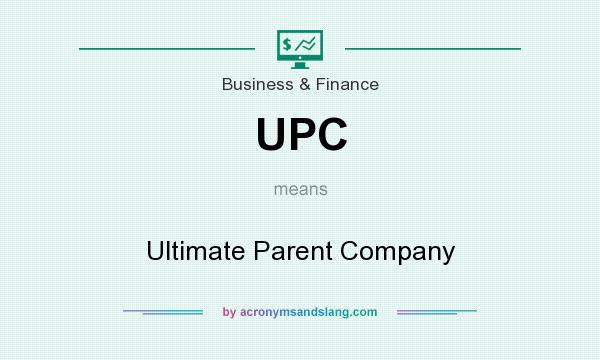 What does UPC mean? It stands for Ultimate Parent Company