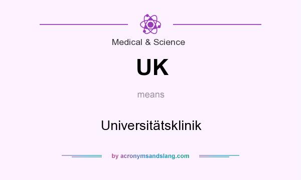 What does UK mean? It stands for Universitätsklinik
