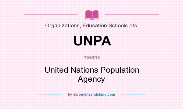 What does UNPA mean? It stands for United Nations Population Agency