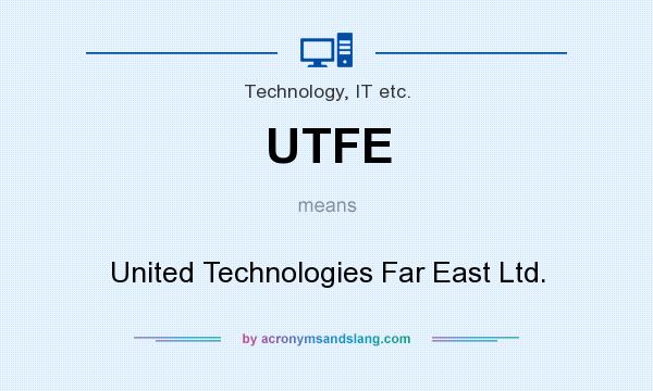 What does UTFE mean? It stands for United Technologies Far East Ltd.