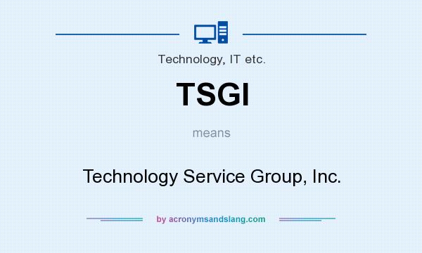 What does TSGI mean? It stands for Technology Service Group, Inc.