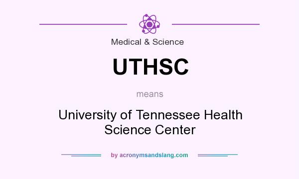 What does UTHSC mean? It stands for University of Tennessee Health Science Center
