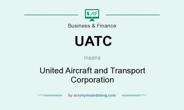 What does UATC mean? It stands for United Aircraft and Transport Corporation
