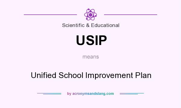 What does USIP mean? It stands for Unified School Improvement Plan