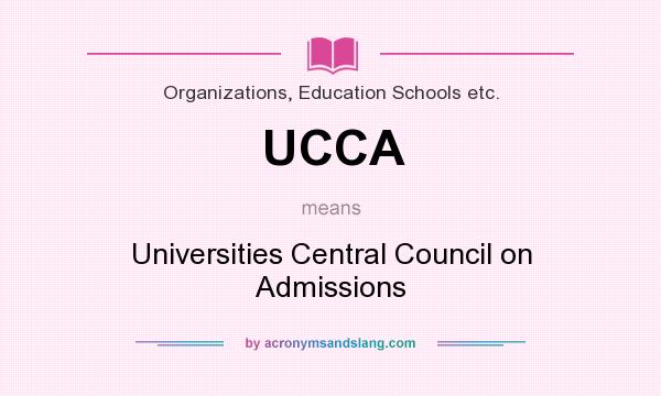 What does UCCA mean? It stands for Universities Central Council on Admissions