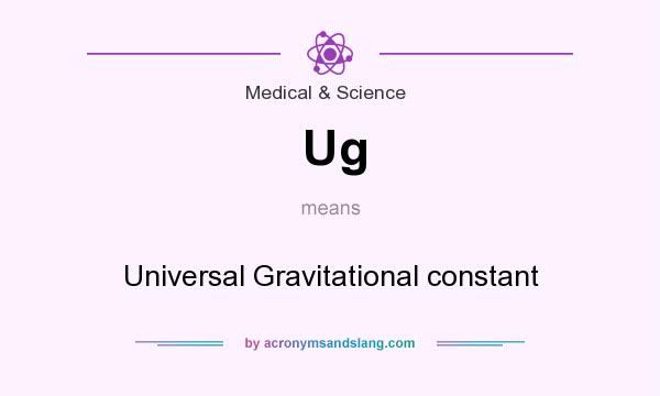 What does Ug mean? It stands for Universal Gravitational constant