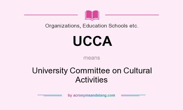 What does UCCA mean? It stands for University Committee on Cultural Activities