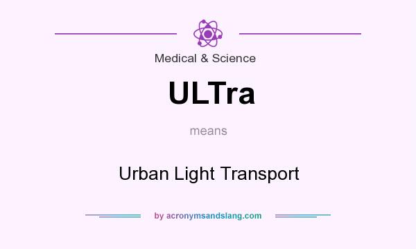 What does ULTra mean? It stands for Urban Light Transport