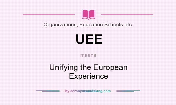 What does UEE mean? It stands for Unifying the European Experience