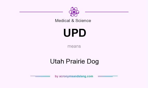 What does UPD mean? It stands for Utah Prairie Dog