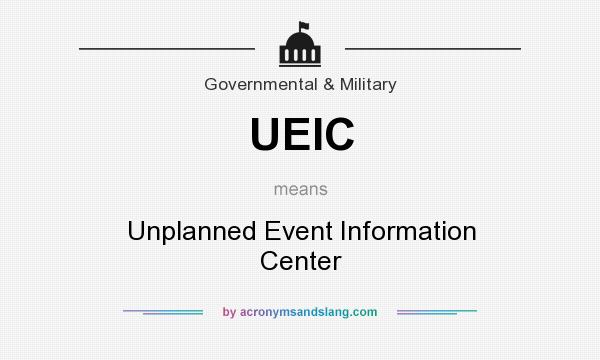 What does UEIC mean? It stands for Unplanned Event Information Center