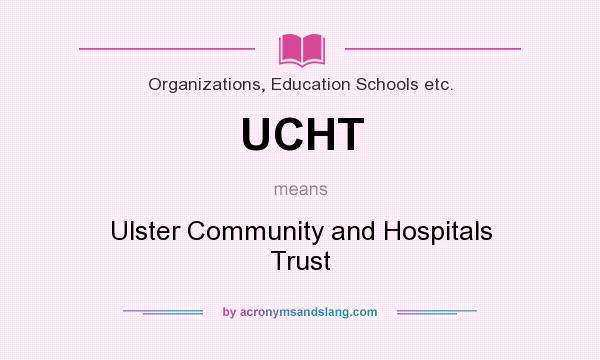 What does UCHT mean? It stands for Ulster Community and Hospitals Trust