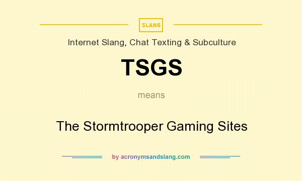 What does TSGS mean? It stands for The Stormtrooper Gaming Sites