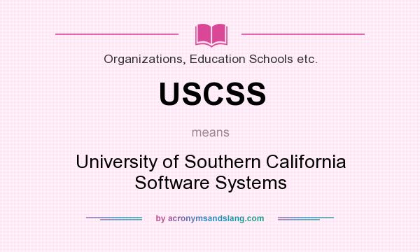 What does USCSS mean? It stands for University of Southern California Software Systems