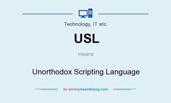 What does USL mean? It stands for Unorthodox Scripting Language