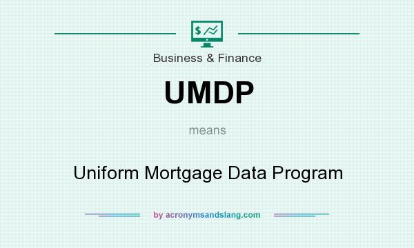 What does UMDP mean? It stands for Uniform Mortgage Data Program