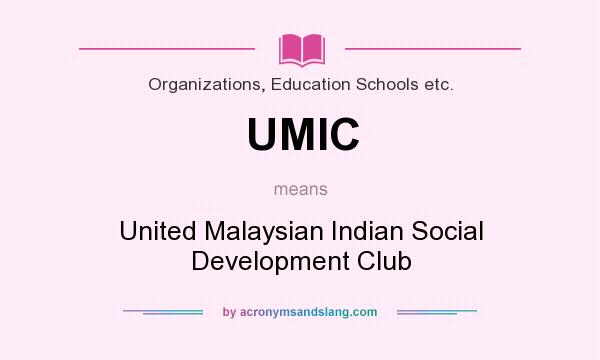 What does UMIC mean? It stands for United Malaysian Indian Social Development Club