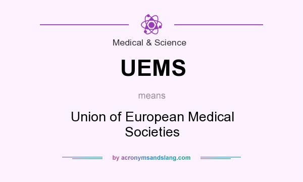 What does UEMS mean? It stands for Union of European Medical Societies