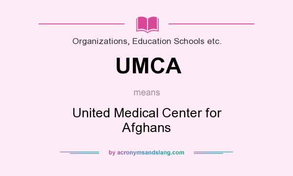 What does UMCA mean? It stands for United Medical Center for Afghans