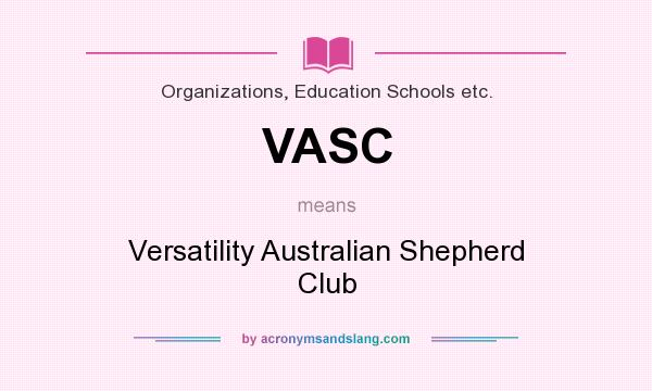 What does VASC mean? It stands for Versatility Australian Shepherd Club