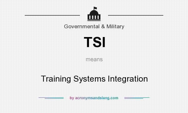 What does TSI mean? It stands for Training Systems Integration