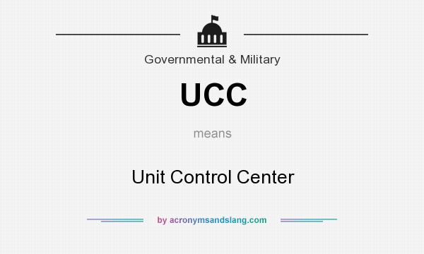What does UCC mean? It stands for Unit Control Center